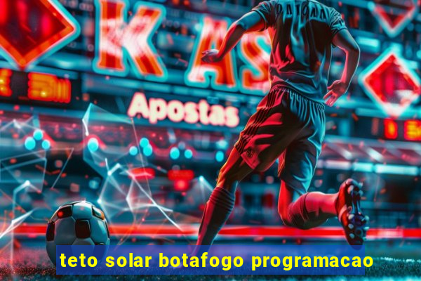 teto solar botafogo programacao